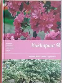 Kukkapuut - Koristepuut, Hedelmäpuut, Puumaiset pensaat, Istutus ja hoito, Leikkaus. (Puutarhanhoito, botaniikka)