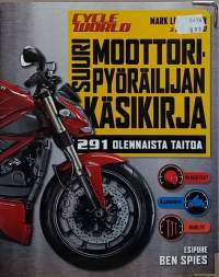 Suuri moottoripyöräilijän käsikirja - 291 olennaista taitoa. (Moottoripyörät, ajoeuvot)