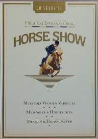 Horse Show - Helsinki International - Muistoja vuosien varrelta.  ( hevoset, hevosnäyttelyt, historiikki, hevosurheilu)