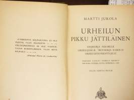 Urheilun pikku jättiläinen : Ohjekirja nuorille urheilijoille, tietokirja kaikille urheilunharrastajille