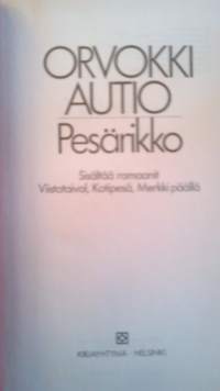 Pesärikko; sisältää romaanit Viistotaival, Kotipesä ja Merkki päällä