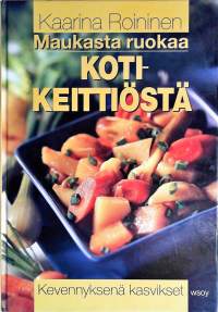 Maukasta ruokaa Kotikeittiöstä - Kevennyksenä kasvikset