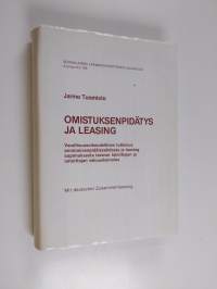 Omistuksenpidätys ja leasing : varallisuusoikeudellinen tutkimus omistuksenpidätysehdosta ja leasingsopimuksesta tavaran toimittajan ja rahoittajan vakuuskeinoina