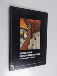 Muuttuva Helsinki : 1900-luvun Helsinki-aiheista taidetta kaupungin museon kokoelmista = Förändringarnas Helsingfors = 1900-talets Helsingfors-konst ur stadsmusee...