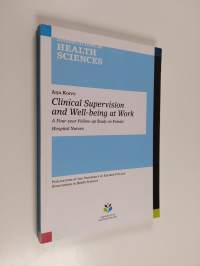 Clinical Supervision and Well-being at Work - A Four-year Follow-up Study on Female Hospital Nurses (signeerattu, tekijän omiste)