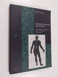 Hermostumisen aikakausi : neuroosit 1800- ja 1900-lukujen vaihteen suomalaisessa lääketieteessä (signeerattu, tekijän omiste)