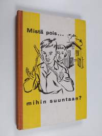 Mistä pois... mihin suuntaan? : ihmisen ymmärtämiseen ohjaava opintokirja nuorisokerhoille
