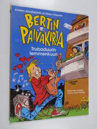 Bertin päiväkirja 1 : Trubaduurin lemmenkuuri