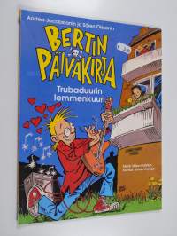 Bertin päiväkirja 1 : Trubaduurin lemmenkuuri