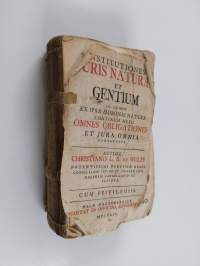 Institutiones Juris Naturae Et Gentium: In Quibus Ex Ipsa Hominis Natura Continuo Nexu Omnes Obligationes Et Jura Omnia Deducuntur