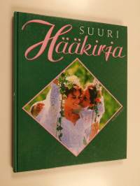 Suuri hääkirja : suunnittelu, hääjuhla, yhteisen elämän aloittaminen