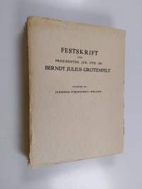 Festskrift för presidenten, jur. utr. dr Berndt Julius Grotenfelt