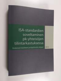 ISA-standardien soveltaminen pk-yhteisöjen tilintarkastuksessa : keskeiset käsitteet ja käytännön ohjeet - Keskeiset käsitteet ja käytänön ohjeet