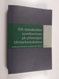 ISA-standardien soveltaminen pk-yhteisöjen tilintarkastuksessa : keskeiset käsitteet ja käytännön ohjeet - Keskeiset käsitteet ja käytänön ohjeet