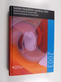 Suomen tilastollinen vuosikirja 2003 Statistisk årsbok för Finland 2003 = Statistical yearbook of Finland 2003 - Statistisk årsbok för Finland 2003 - Statistical ...
