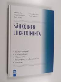 Sähköinen liiketoiminta : kaupankäynti, lainsäädäntö, tietoturva, kirjanpito ja tilintarkastus, verotus