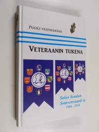 Puoli vuosisataa veteraanin tukena : Salon Seudun Sotaveteraanit ry 1966-2016