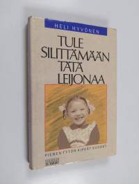 Tule silittämään tätä leijonaa : pienen tytön kipeät vuodet