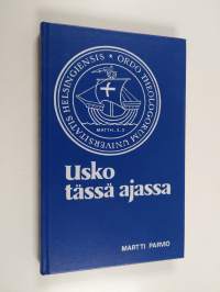 Usko tässä ajassa : dekaanin puheita valmistuville teologeille 1978-1984