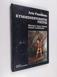 Kymmenentuhatta vuotta : historian kuvia Suomen kansan vaelluksesta