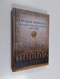 Laulun voimalla : Helsingin sotaveteraanikuoro 1987-2007