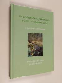 Pienissäkin puroissa virtaa raikas vesi : puheita uskosta ja elämästä