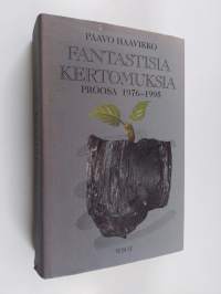 Fantastisia kertomuksia : proosa 1976-1995