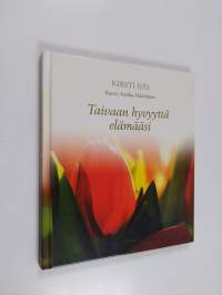 Taivaan hyvyyttä elämääsi