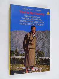 Tibet Is My Country : Autobiography of Thubten Jigme Norbu, Brother of the Dalai Lama as Told to Heinrich Harrer