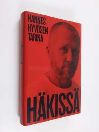 Häkissä : Hannes Hyvösen tarina - Hannes Hyvösen tarina