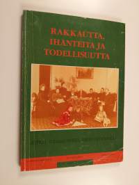 Rakkautta, ihanteita ja todellisuutta : retkiä suomalaiseen mikrohistoriaan