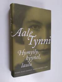 Aale Tynni : hymyily, kyynel, laulu