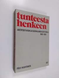 Tunteesta henkeen () : antipositivismi ja suomalainen estetiikka 1900-1939