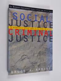 Social Justice/criminal Justice - The Maturation of Critical Theory in Law, Crime, and Deviance