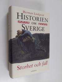 Historien om Sverige : Storhet och fall