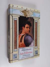 Ich Tiberius : Erinnrungen eines Tyrannen