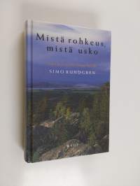 Mistä rohkeus, mistä usko : Lapin papin puheita Suomen kansalle