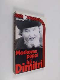 Moskovan pappi, isä Dimitri : kokoelma isä Dimitri Dudkon vastauksia moskovalaisten kysymyksiin