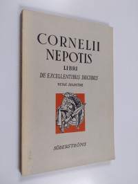 Cornelii Nepotis Libri de excellentibus ducibus vitae selectae