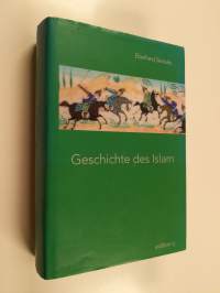 Geschichte des Islam - Entstehung, Entwicklung und Wirkung : von den Anfängen bis zur Mitte des 20. Jahrhunderts