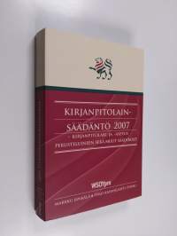 Kirjanpitolainsäädäntö 2007 : kirjanpitolaki ja -asetus perusteluineen sekä muut säädökset