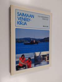 Saimaan veneilykirja : palvelut, kauneimmat luonnonsatamat, parhaat reitit, merkittävimmät nähtävyydet, tarvittavat puhelinnumerot, kalastusmahdollisuudet
