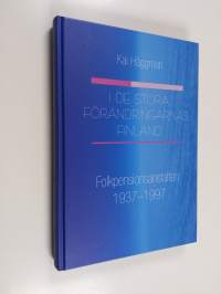 I de stora förändringarnas Finland : folkpensionsanstalten 1937-1997