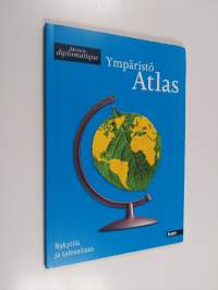 Ympäristöatlas : Nykytila ja tulevaisuus