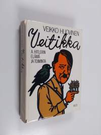 Veitikka : A. Hitlerin elämä ja toiminta