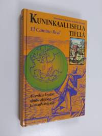 Kuninkaallisella tiellä = El camino real : Amerikan löydön silminnäkijöitä ja kronikoitsijoita