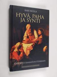 Hyvä, paha ja synti : johdatus Raamatun etiikkaan