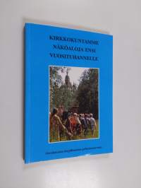 Kirkkokuntamme näköaloja ensi vuosituhannelle