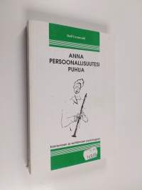 Anna persoonallisuutesi puhua : esiintymisen ja esittämisen psykologiaa