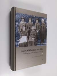 Toivorikkaalla mielellä : Wilkunan suvun kirjeenvaihtoa 1883-1931